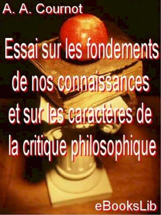  Essai sur les fondements de nos connaissances et sur les caract&egrave;res de la critique philosophique(Kobo/電子書)