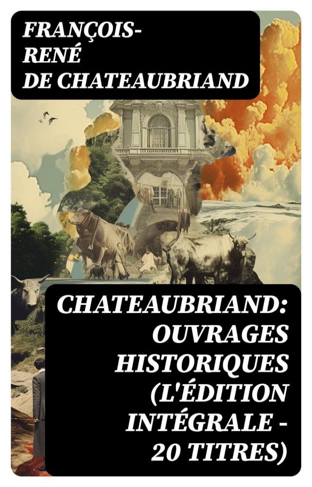  Chateaubriand: Ouvrages historiques (L'édition intégrale - 20 titres)(Kobo/電子書)