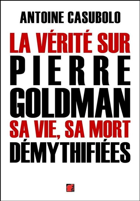 La vérité sur Pierre Goldman, sa vie, sa mort démythifiées(Kobo/電子書)