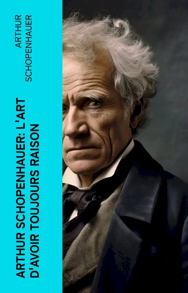  Arthur Schopenhauer: L'Art d'avoir toujours raison(Kobo/電子書)