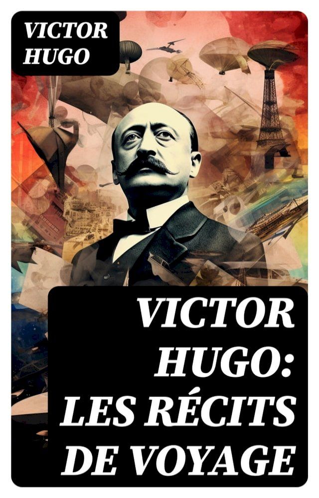  Victor Hugo: Les récits de voyage(Kobo/電子書)