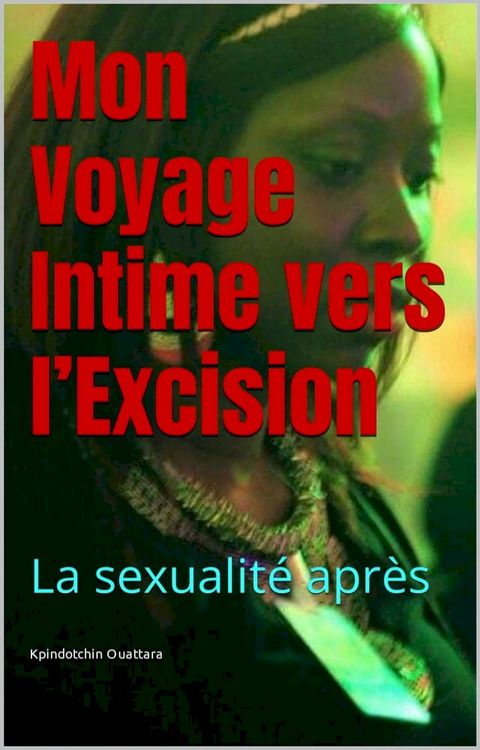 Mon Voyage Intime Vers l’Excision(Kobo/電子書)