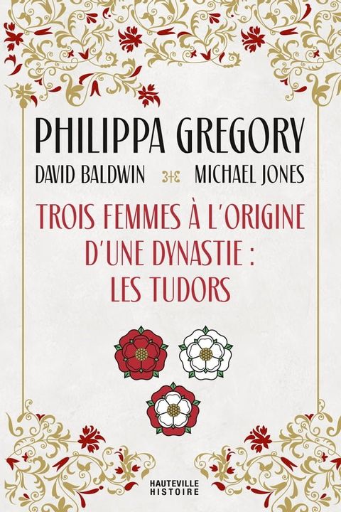 Trois Femmes &agrave; l'origine d'une dynastie : les Tudors(Kobo/電子書)