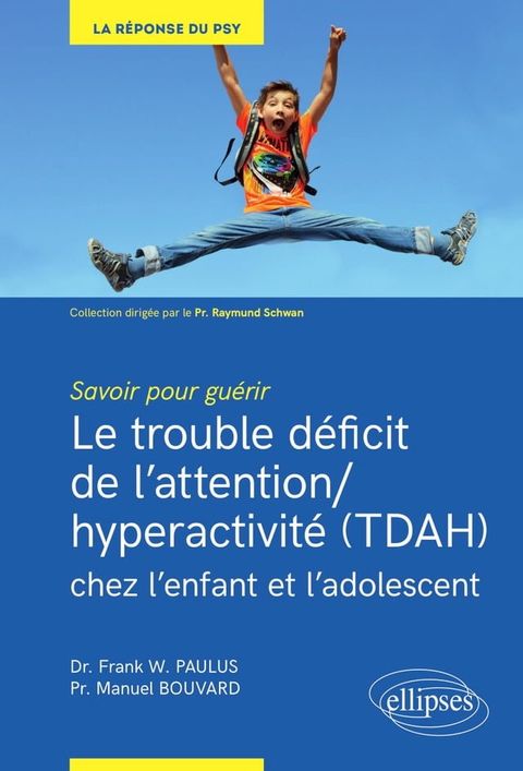 Savoir pour guérir : Le trouble déficit de l'attention/hyperactivité (TDAH) chez l'enfant et l'adolescent(Kobo/電子書)