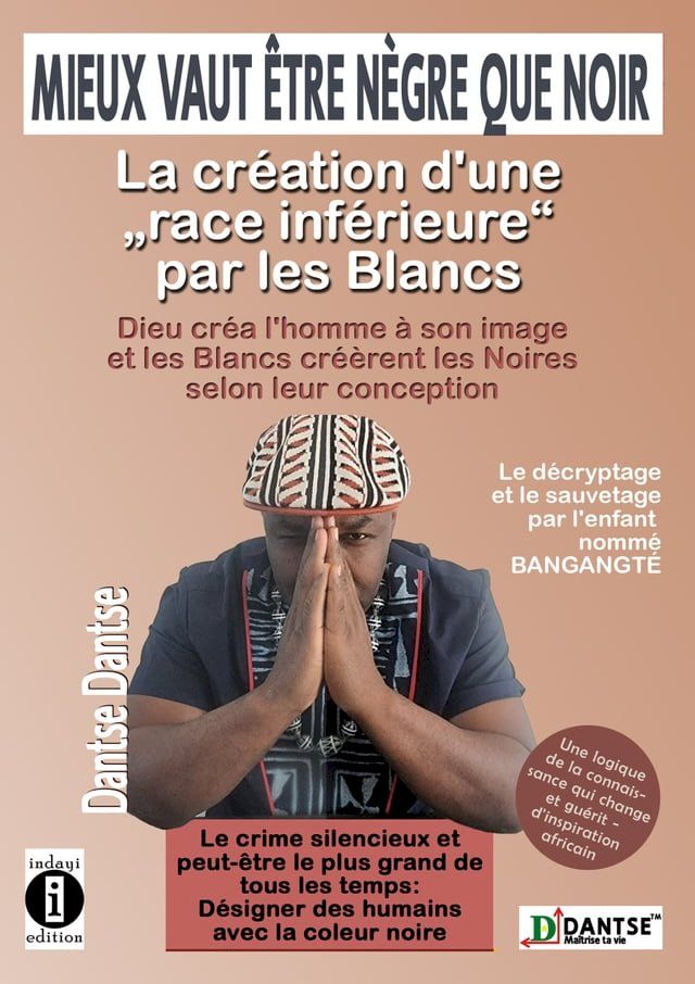  Mieux vaut être nègre que noir : la création d'une « race inférieure » par les Blancs(Kobo/電子書)