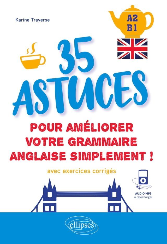  Anglais. 35 astuces pour améliorer votre grammaire simplement ! [A2-B1] (avec exercices corrigés et fichiers audio)(Kobo/電子書)