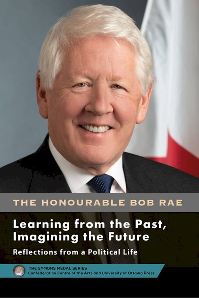  Bob Rae - Learning from the Past, Imagining the Future - Apprendre du passé, façonner l’avenir(Kobo/電子書)