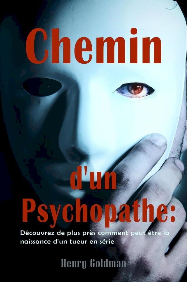  Chemin d'un Psychopathe: Découvrez de plus près comment peut être la naissance d'un tueur en série(Kobo/電子書)