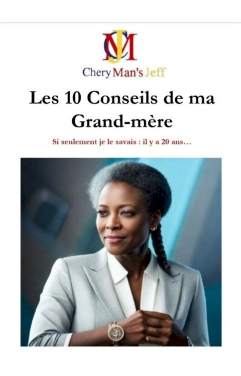 Les 10 Conseils de ma Grand-mère : Si seulement je le savais, il y a 20 ans(Kobo/電子書)