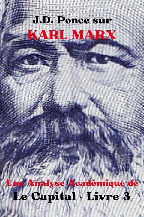 J.D. Ponce sur Karl Marx : Une Analyse Acad&eacute;mique de Le Capital - Livre 3(Kobo/電子書)