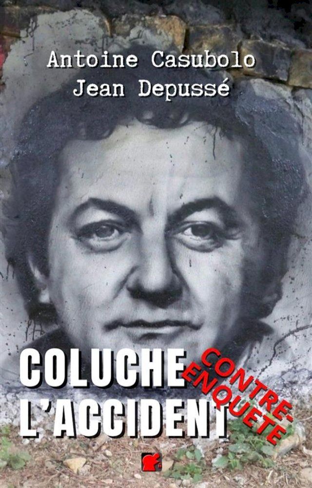  Coluche l’accident. Contre-enqu&ecirc;te(Kobo/電子書)