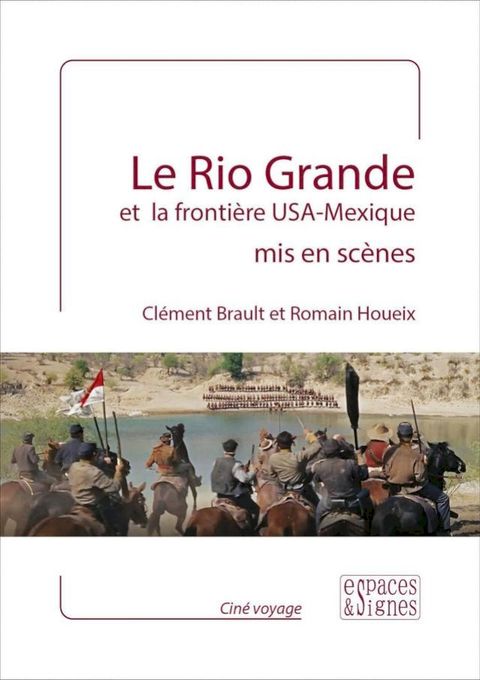 Le Rio Grande et la fronti&egrave;re USA - Mexique mis en sc&egrave;nes(Kobo/電子書)