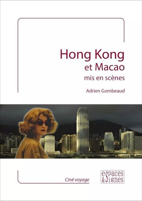 Hong Kong et Macao mis en sc&egrave;nes(Kobo/電子書)