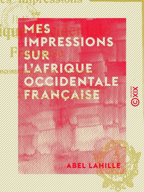 Mes impressions sur l'Afrique occidentale française - Étude documentaire au pays du tam-tam(Kobo/電子書)