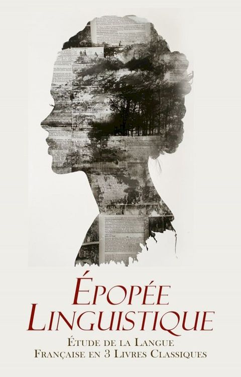 Épopée Linguistique : Étude de la Langue Française en 3 Livres Classiques(Kobo/電子書)