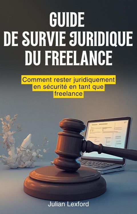 Guide de Survie Juridique du Freelance