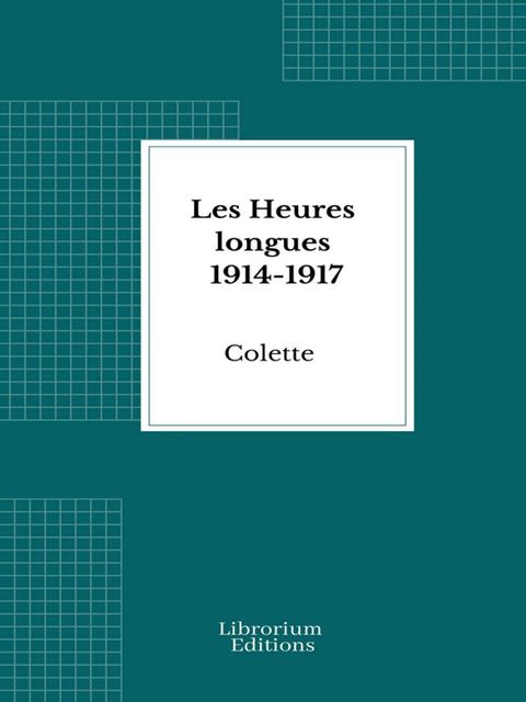 Les Heures longues 1914-1917