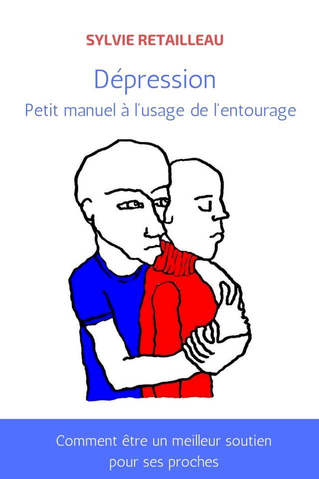  Depression: petit manuel &agrave; l'usage de l'entourage(Kobo/電子書)