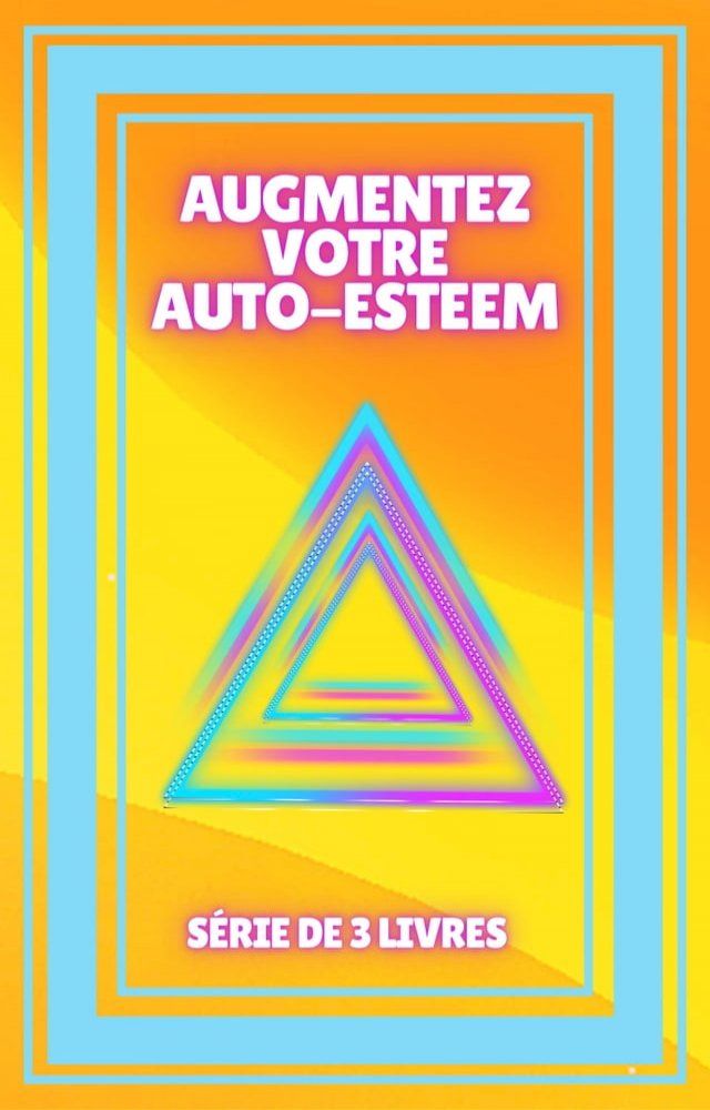  AUGMENTEZ VOTRE AUTO-ESTEEM(Kobo/電子書)