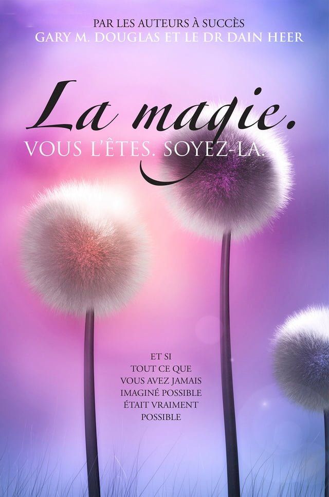  La magie. VOUS L'&Ecirc;TES. SOYEZ-LA.(Kobo/電子書)