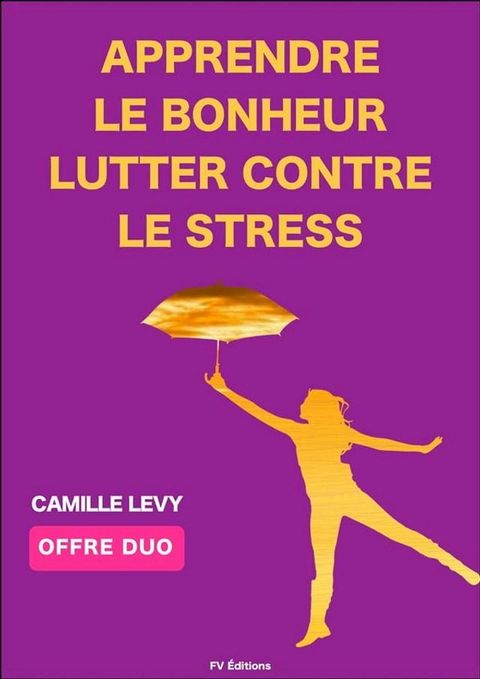 Apprendre le Bonheur + Lutter contre le stress (Offre Duo)(Kobo/電子書)