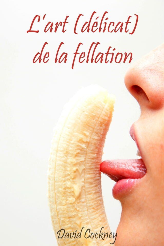  L'art (délicat) de la fellation(Kobo/電子書)