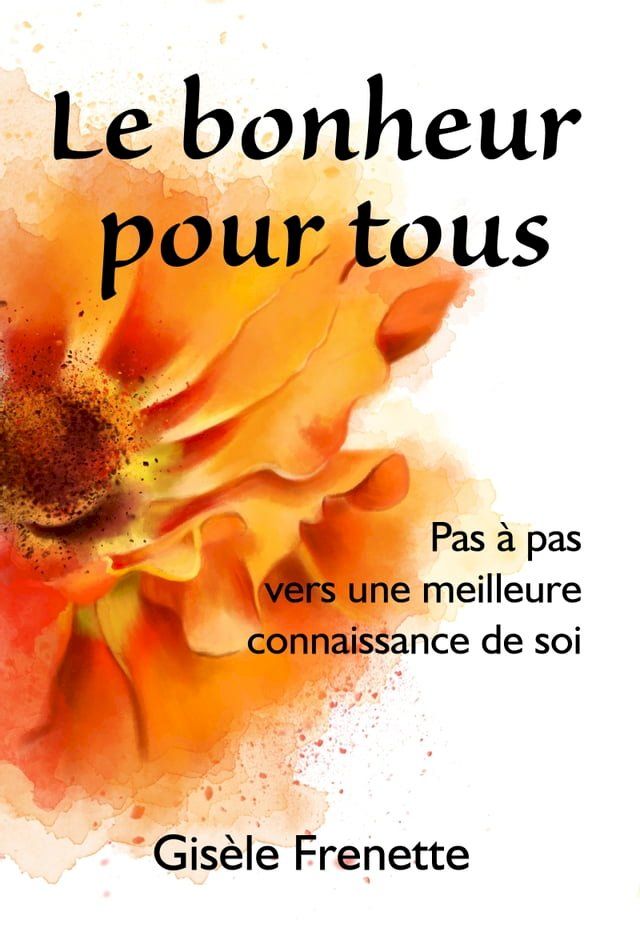  Le bonheur pour tous: pas à pas vers une meilleure connaissance de soi(Kobo/電子書)