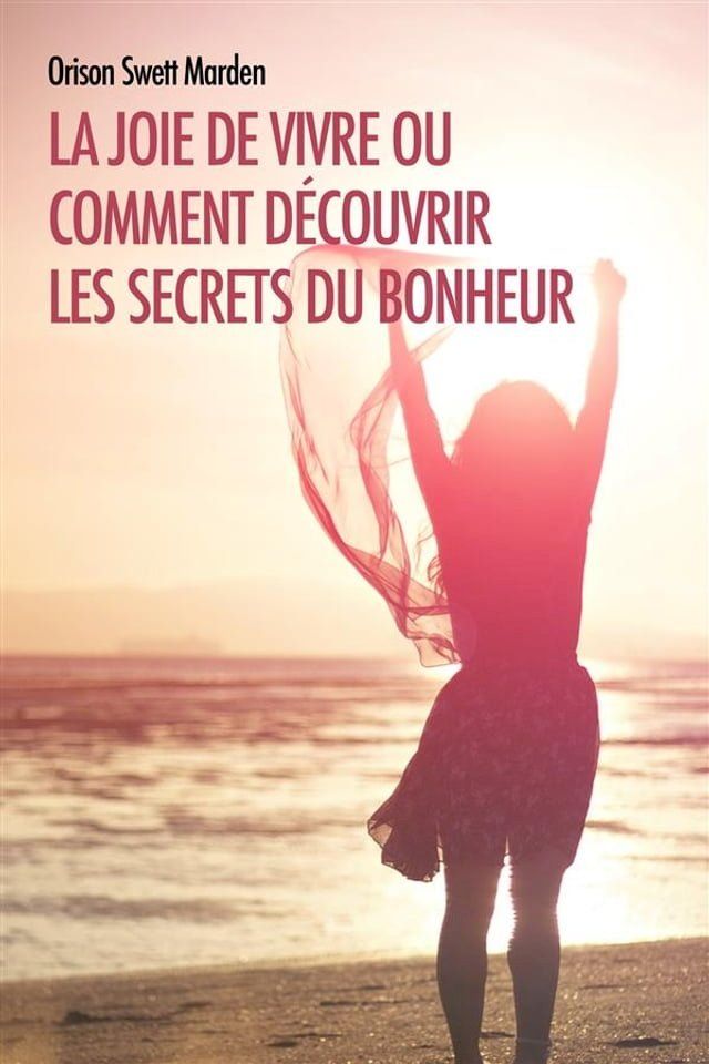  La joie de vivre ou comment découvrir les Secrets du Bonheur(Kobo/電子書)