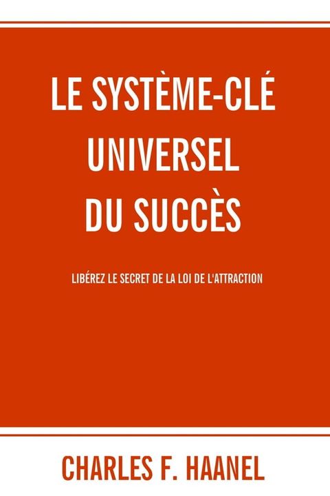 Le syst&egrave;me-cl&eacute; universel du succ&egrave;s(Kobo/電子書)