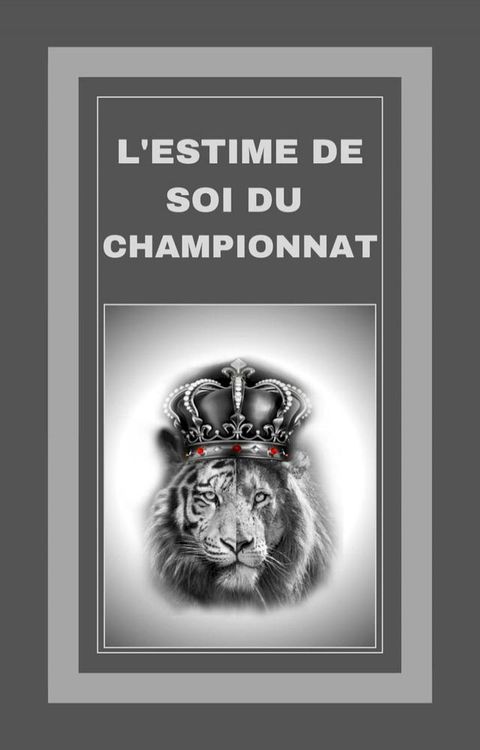 L'estime de soi du Championnat(Kobo/電子書)