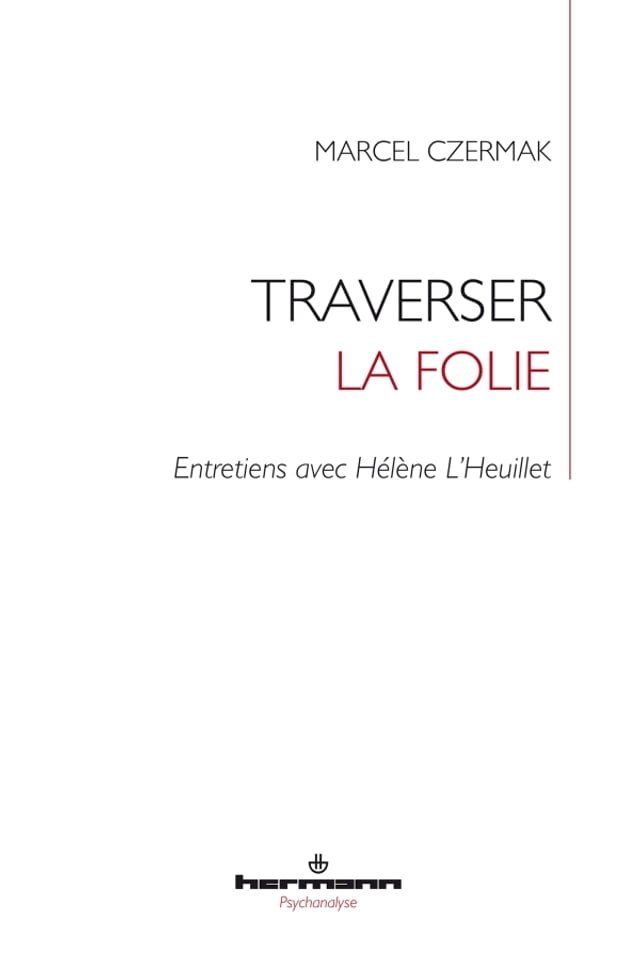  Traverser la folie. Entretiens avec H&eacute;l&egrave;ne L'Heuillet(Kobo/電子書)