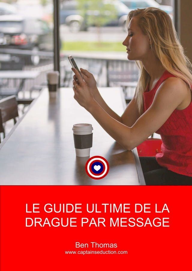  Le Guide Ultime de la drague par message(Kobo/電子書)