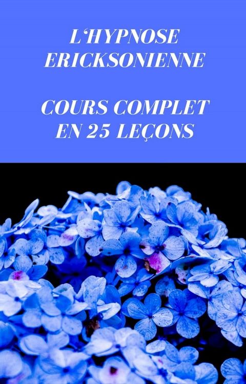 L’hypnose éricksonienne Cours complet en 25 leçons(Kobo/電子書)