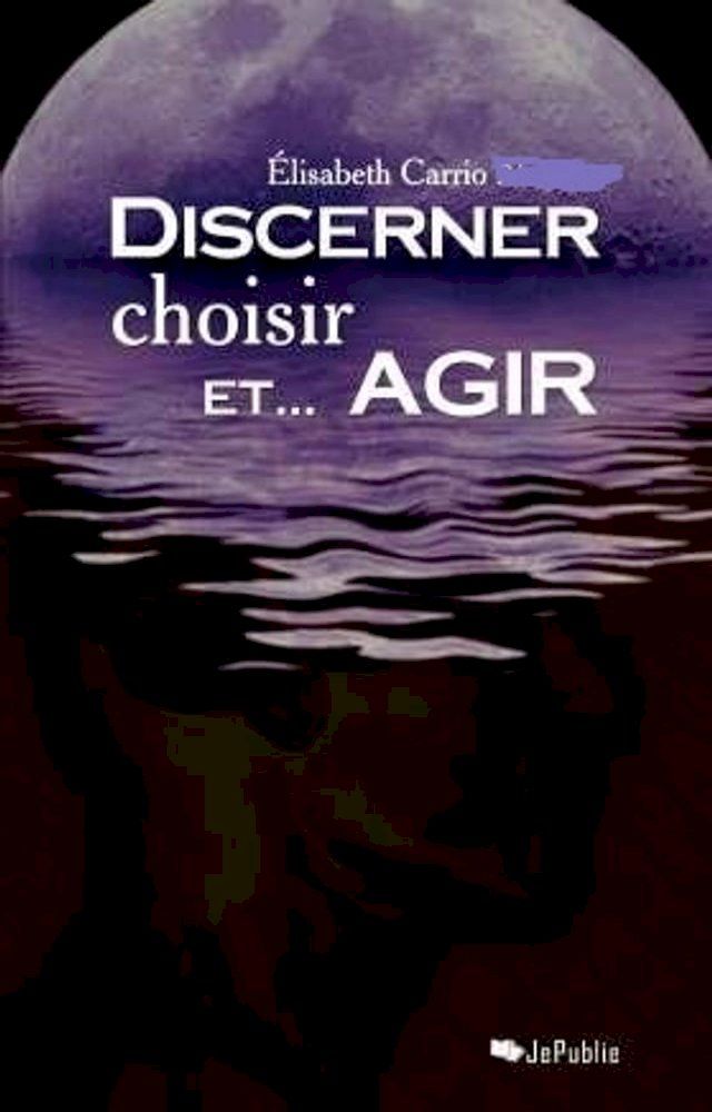  Discerner, Choisir et... Agir(Kobo/電子書)