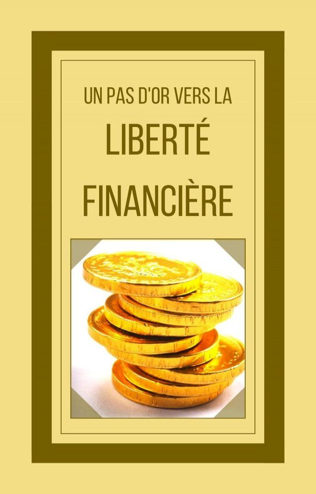  Un pas d'or Vers la Liberté Financière(Kobo/電子書)