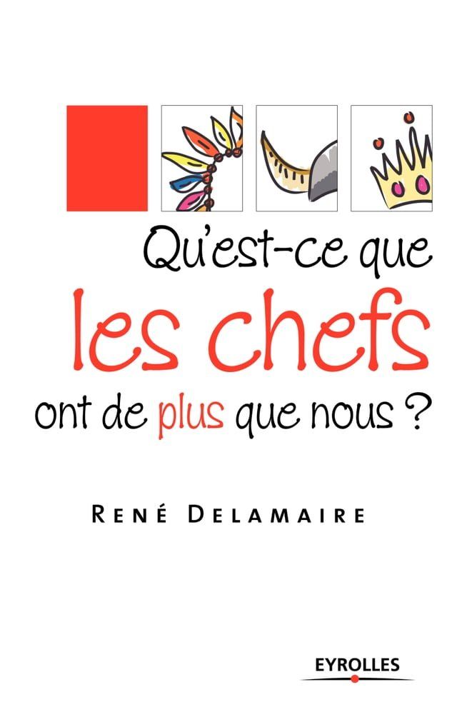  Qu'est-ce que les chefs ont de plus que nous ?(Kobo/電子書)