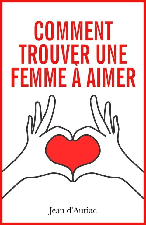 Comment trouver une femme &agrave; aimer(Kobo/電子書)