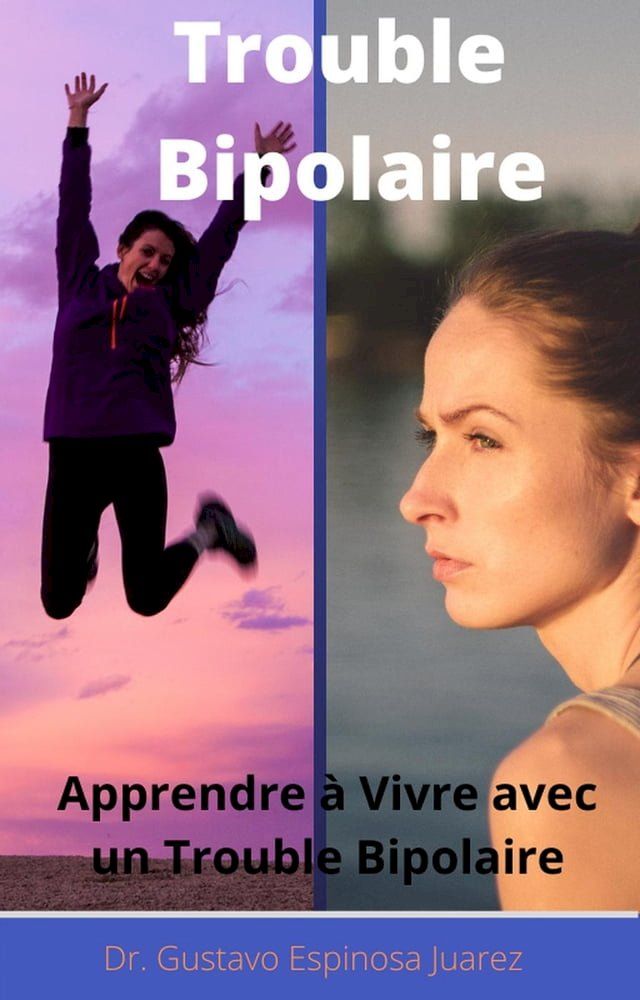  Trouble Bipolaire Apprendre &agrave; Vivre avec un Trouble Bipolaire(Kobo/電子書)