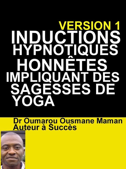 Inductions Hypnotiques Honn&ecirc;tes Impliquant Des Sagesses De Yoga(Kobo/電子書)