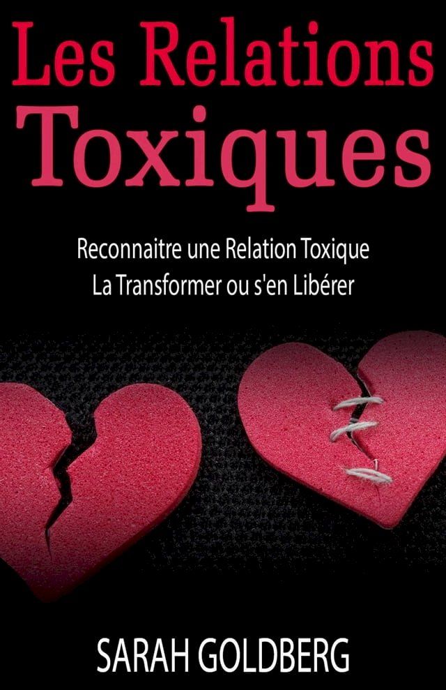  Les Relations Toxiques Reconnaitre une Relation Toxique La Transformer ou s'en Libérer(Kobo/電子書)