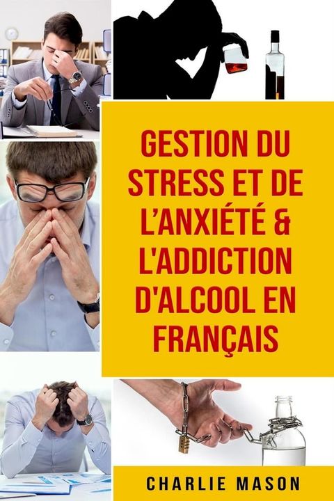 Gestion du stress et de l’anxiété & L'Addiction d'alcool En Français(Kobo/電子書)