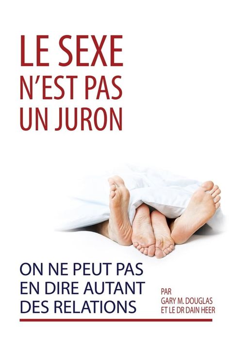 Le sexe n’est pas un juron. On ne peut pas en dire autant des relations.(Kobo/電子書)