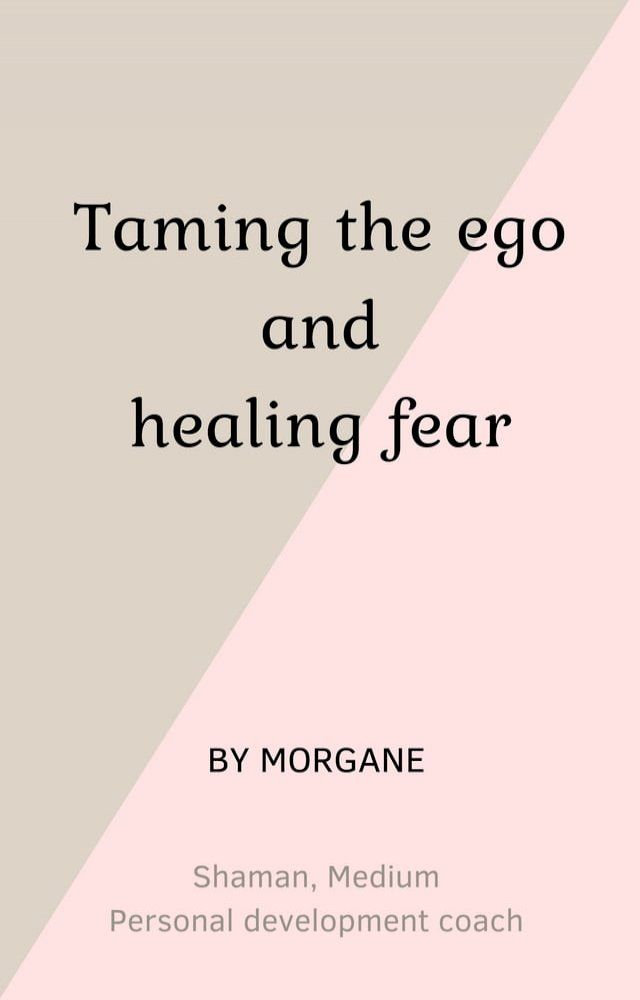  Taming the ego and healing fear(Kobo/電子書)