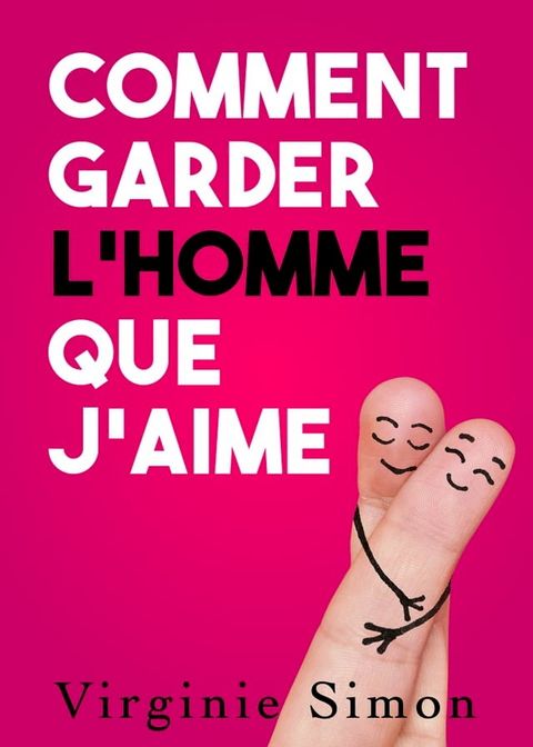 Comment Garder l'Homme QUE J'AIME(Kobo/電子書)