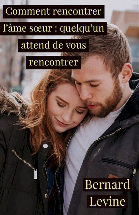 Comment rencontrer l’&acirc;me s&oelig;ur : quelqu’un attend de vous rencontrer(Kobo/電子書)