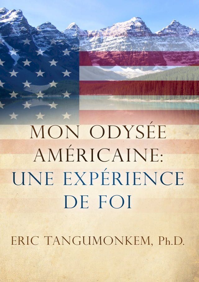  Mon Odyss&eacute;s Am&eacute;ricaine: Une Exp&eacute;rience de Foi(Kobo/電子書)