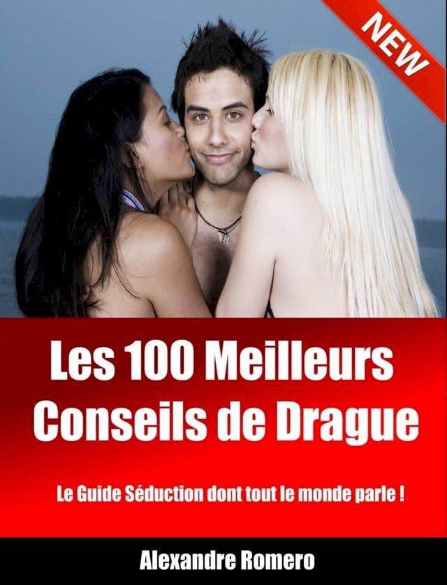  Les 100 Meilleurs Conseils de Drague(Kobo/電子書)