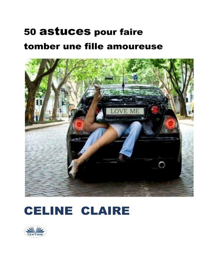  50 Astuces Pour Faire Tomber Une Fille Amoureuse(Kobo/電子書)