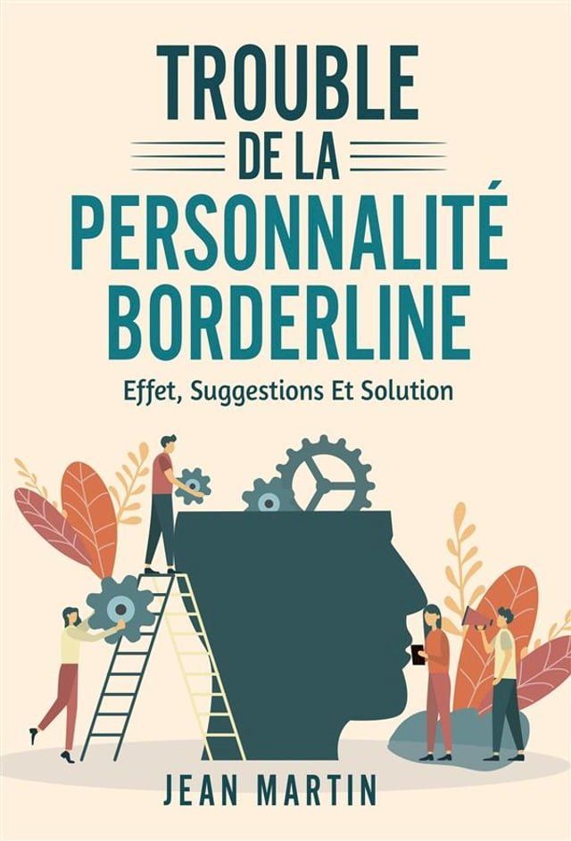  TROUBLE DE LA PERSONNALITÉ BORDERLINE. effet, suggestions et solution(Kobo/電子書)