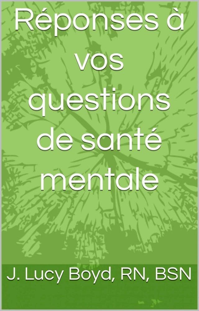  R&eacute;ponses &agrave; vos questions de sant&eacute; mentale(Kobo/電子書)